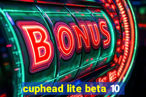 cuphead lite beta 10